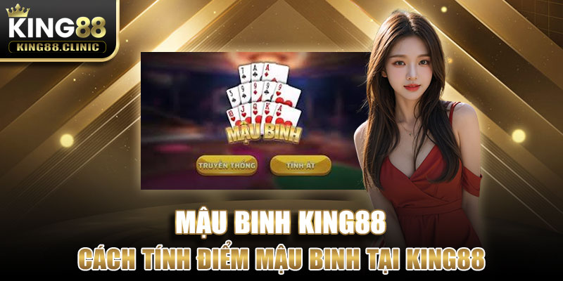 Cách tính điểm Mậu Binh tại King88