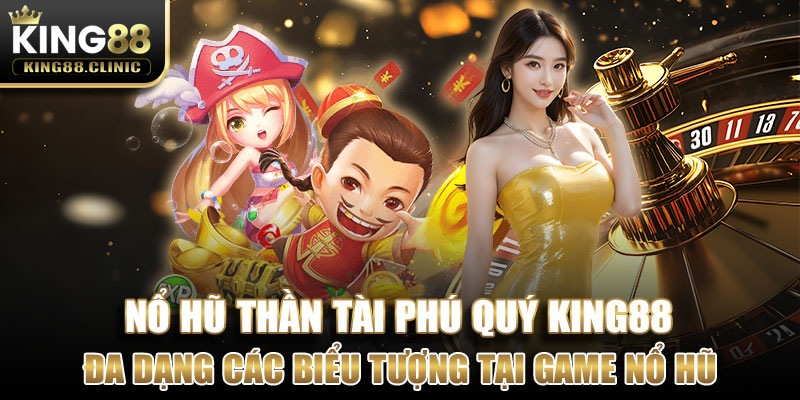 Đa dạng các biểu tượng tại game nổ hũ 