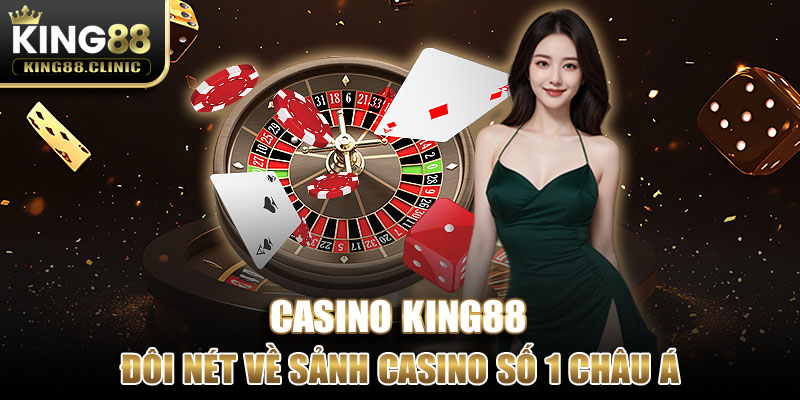 Đôi nét về sảnh Casino King88 số 1 châu Á