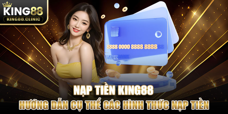 Hướng dẫn cụ thể các hình thức nạp tiền phổ biến