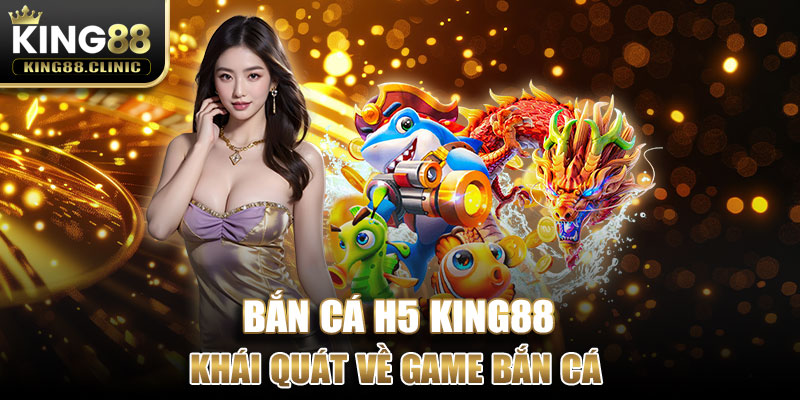 Khái quát về game bắn cá 