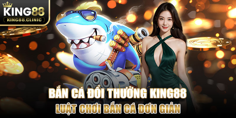 Luật chơi Bắn cá đơn giản