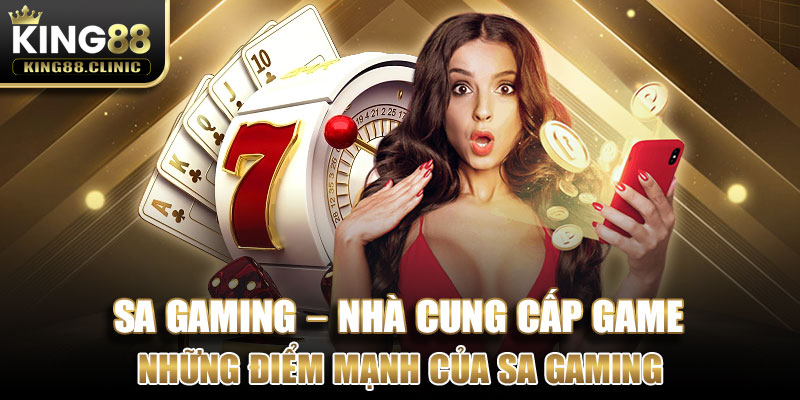 Những điểm mạnh của SA Gaming 