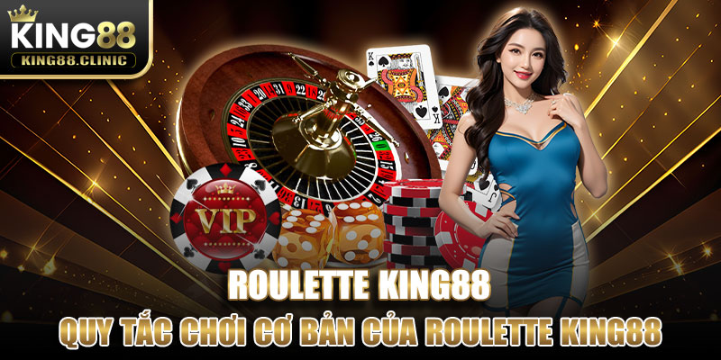 Quy tắc chơi cơ bản của Roulette King88