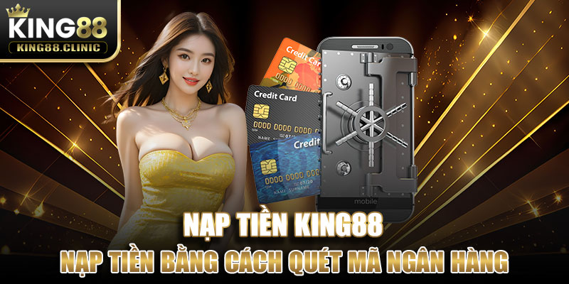 Tiến hành nạp tiền bằng cách quét mã ngân hàng