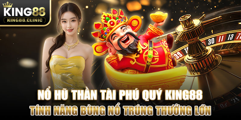 Tính năng bùng nổ trúng thưởng lớn cực hấp dẫn