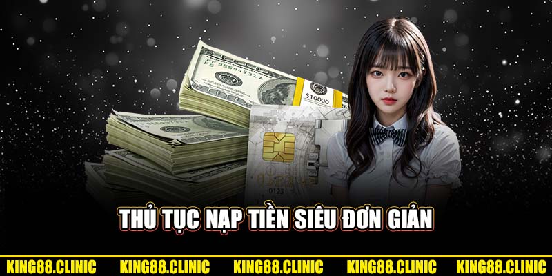 Thủ tục nạp tiền siêu đơn giản